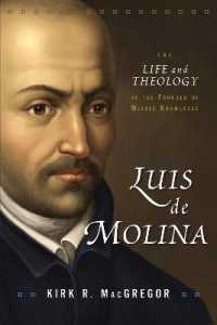 Luis de Molina : The Life and Theology of the Founder of Middle Knowledge