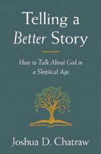Telling a Better Story : How to Talk about God in a Skeptical Age