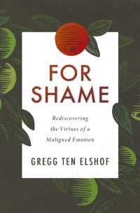 For Shame : Rediscovering the Virtues of a Maligned Emotion