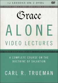 Grace Alone : A Complete Course on Salvation as a Gift of God (Five Solas)