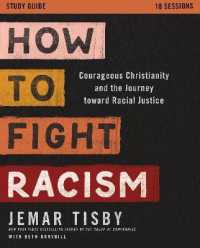 How to Fight Racism Study Guide : Courageous Christianity and the Journey toward Racial Justice