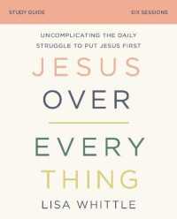 Jesus over Everything Bible Study Guide : Uncomplicating the Daily Struggle to Put Jesus First