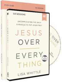 Jesus over Everything Study Guide with DVD : Uncomplicating the Daily Struggle to Put Jesus First