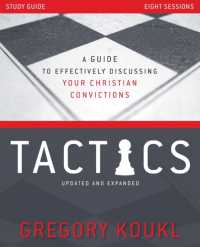 Tactics Study Guide, Updated and Expanded : A Guide to Effectively Discussing Your Christian Convictions