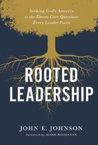 Rooted Leadership : Seeking God's Answers to the Eleven Core Questions Every Leader Faces
