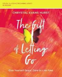 The Gift of Letting Go Study Guide plus Streaming Video : Give Yourself Grace. Dare to Live Free.