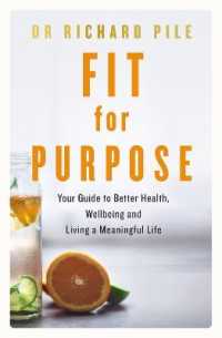 Fit for Purpose : Your Guide to Better Health, Wellbeing and Living a Meaningful Life