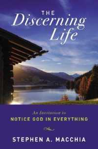 The Discerning Life : An Invitation to Notice God in Everything