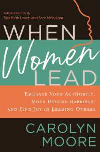 When Women Lead : Embrace Your Authority, Move Beyond Barriers, and Find Joy in Leading Others
