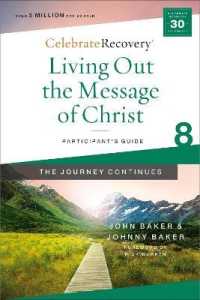 Living Out the Message of Christ: The Journey Continues, Participant's Guide 8 : A Recovery Program Based on Eight Principles from the Beatitudes (Celebrate Recovery)