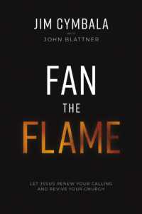 Fan the Flame : Let Jesus Renew Your Calling and Revive Your Church （ITPE）