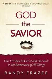 God the Savior Bible Study Guide plus Streaming Video : Our Freedom in Christ and Our Role in the Restoration of All Things (The Story Bible Study Series)