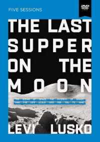 The Last Supper on the Moon : The Ocean of Space, the Mystery of Grace, and the Life Jesus Died for You to Have （DVD）