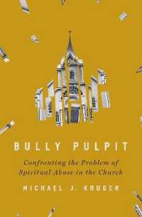 Bully Pulpit : Confronting the Problem of Spiritual Abuse in the Church