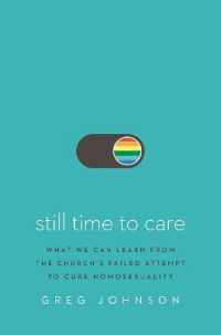 Still Time to Care : What We Can Learn from the Church's Failed Attempt to Cure Homosexuality