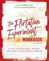 The Flirtation Experiment Workbook : 30 Acts to Adding Magic, Mystery, and Spark to Your Everyday Marriage