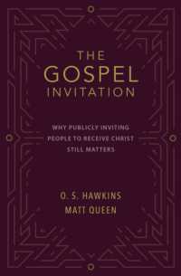 The Gospel Invitation : Why Publicly Inviting People to Receive Christ Still Matters