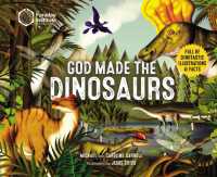 God Made the Dinosaurs : Full of Dinotastic Illustrations and Facts