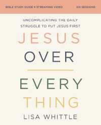 Jesus over Everything Bible Study Guide plus Streaming Video, Updated Edition : Uncomplicating the Daily Struggle to Put Jesus First