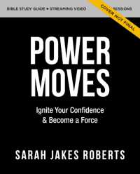 Power Moves Study Guide with DVD : Ignite Your Confidence and Become a Force