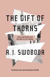 The Gift of Thorns : Jesus, the Flesh, and the War for Our Wants