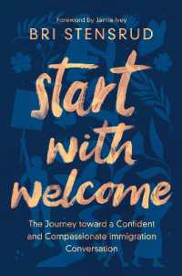 Start with Welcome : The Journey toward a Confident and Compassionate Immigration Conversation