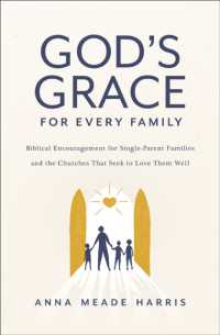 God's Grace for Every Family : Biblical Encouragement for Single-Parent Families and the Churches That Seek to Love Them Well