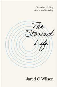 The Storied Life : Christian Writing as Art and Worship