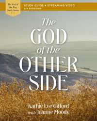 The God of the Other Side Bible Study Guide plus Streaming Video (God of the Way)