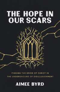 The Hope in Our Scars : Finding the Bride of Christ in the Underground of Disillusionment