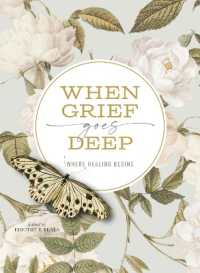 When Grief Goes Deep : Where Healing Begins