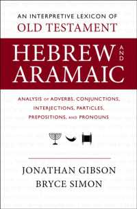 An Interpretive Lexicon of Old Testament Hebrew and Aramaic : Analysis of Adverbs, Conjunctions, Interjections, Particles, Prepositions, and Pronouns
