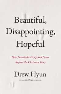 Beautiful, Disappointing, Hopeful : How Gratitude, Grief, and Grace Reflect the Christian Story
