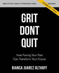 Grit Don't Quit Study Guide with DVD : Get Back Up and Keep Going - Learning from Paul's Example