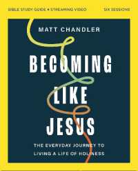 Becoming Like Jesus Bible Study Guide plus Streaming Video : The Everyday Journey to Living a Life of Holiness