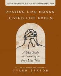 Praying Like Monks, Living Like Fools Bible Study Guide plus Streaming Video : A Bible Study on Learning to Pray Like Jesus
