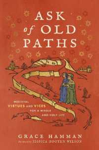 Ask of Old Paths : Medieval Virtues and Vices for a Whole and Holy Life