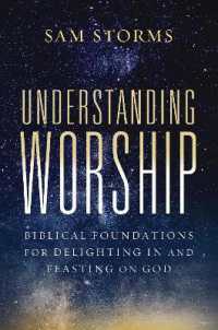 Understanding Worship : Biblical Foundations for Delighting in and Feasting on God