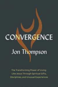Convergence : The Transforming Power of Living Like Jesus through Spiritual Gifts, Disciplines, and Unusual Experiences