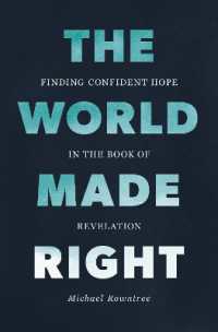 The World Made Right : Finding Confident Hope in the Book of Revelation