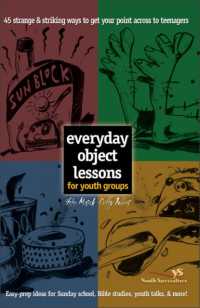 Everyday Object Lessons for Youth Groups : 45 Strange and Striking Ways to Get Your Point Across to Teenagers