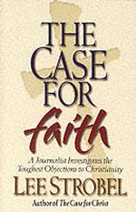 The Case for Faith : A Journalist Investigates the Toughest Objections to Christianity