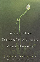 When God Doesn't Answer Your Prayer: Insights to Keep You Praying with Greater Faith and Deeper Hope