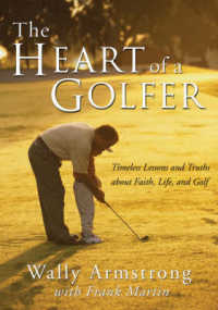 The Heart of a Golfer : Timeless Lessons and Truths about Faith, Life, and Golf