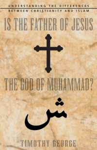 Is the Father of Jesus the God of Muhammad? : Understanding the Differences between Christianity and Islam