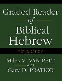 The Graded Reader of Biblical Hebrew: A Guide to Reading the Hebrew Bible