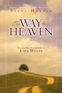 The Way to Heaven : The Gospel According to John Wesley