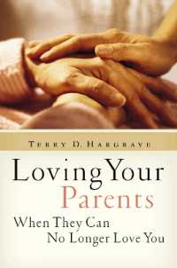 Loving Your Parents When They Can No Longer Love You : Insights on Caring for Any Aging Parent