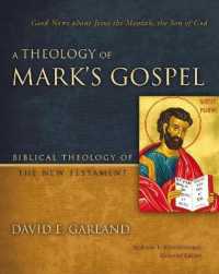 A Theology of Mark's Gospel : Good News about Jesus the Messiah, the Son of God (Biblical Theology of the New Testament Series)