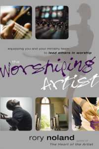 The Worshiping Artist : Equipping You and Your Ministry Team to Lead Others in Worship